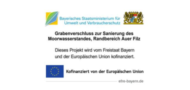 The funding notice shows the logo of the Bavarian Ministry of the Environment and Consumer Protection and the words Co-financed by the European Union with the European flag. The text reads Trench closure for the restoration of the moor water level, edge area Euer Filz. This project is co-financed by the Free State of Bavaria and the European Union.