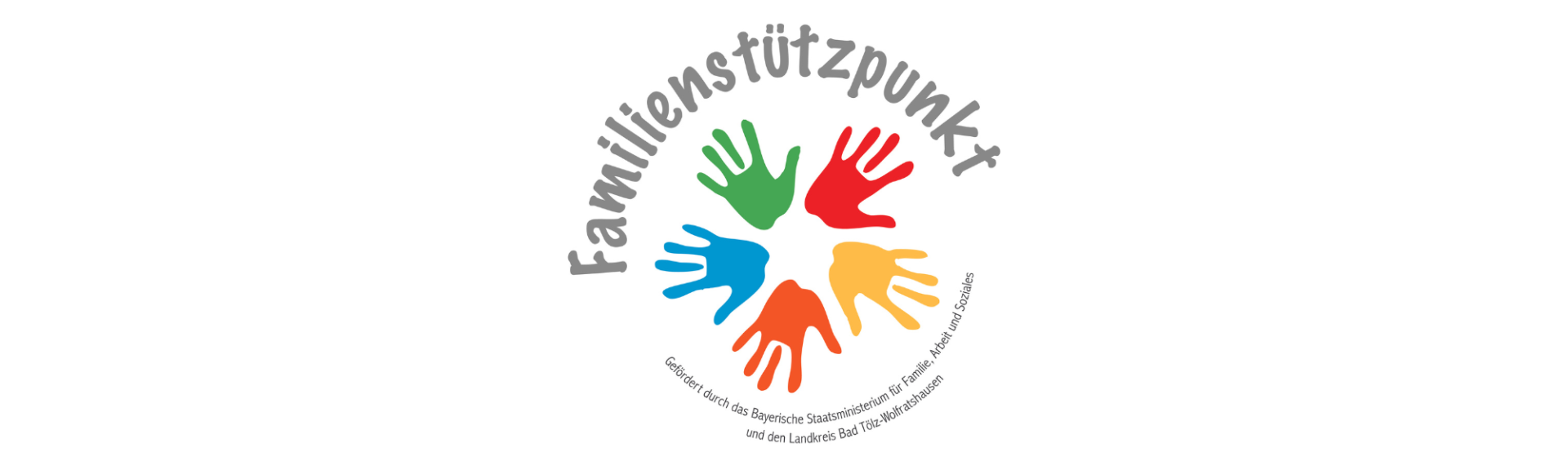 Logo of the family support center. In the middle are colorful handprints in a circle, on the outside is the name. Sponsored by the Bavarian State Ministry and the district of Bad Tölz-Wolfratshausen.